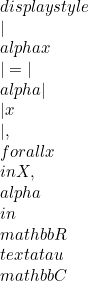 \\displaystyle \\|\\alpha x\\|=|\\alpha |\\|x\\|, \\forall x \\in X, \\alpha \\in \\mathbb{R} \\text{ atau } \\mathbb{C}