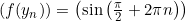 (f(y_{n}))=\left(\sin \left(\frac{\pi}{2}+2\pi n\right)\right)