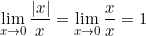 \[\displaystyle \lim_{x\rightarrow 0}\frac{|x|}{x}=\lim_{x\rightarrow 0}\frac{x}{x}=1\]