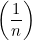 \left(\displaystyle \frac {1}{n}\right)