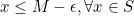 x\leq M-\epsilon, \forall x\in S