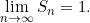 \lim \limits_{n \to \infty}S_n=1.