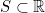 S\subset\mathbb{R}