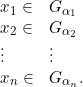 \[\begin{array}{lll}x_1 \in &G_{\alpha_1}\\x_2 \in &G_{\alpha_2}\\\vdots &\vdots \\x_n \in & G_{\alpha_n}.\end{array}\]