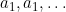 a_1,a_1,\dots