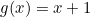 g(x)=x+1