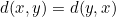 d(x,y)=d(y,x)