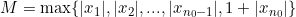 M=\max \{|x_1|,|x_2|,...,|x_{n_0-1}|,1+|x_{n_0}|\}