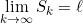 \lim \limits_{k \to \infty}S_k=\ell