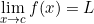 \displaystyle \lim_{x\rightarrow c}f(x)=L