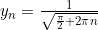 y_{n}=\frac{1}{\sqrt{\frac{\pi}{2}+2\pi n}}