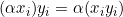 (\alpha x_i)y_i = \alpha (x_i y_i)