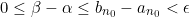 \[0\leq \beta-\alpha\leq b_{n_0}-a_{n_0}<\epsilon\]