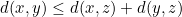 d(x,y)\leq d(x,z)+d(y,z)