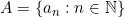 A=\{a_n:n \in \mathbb{N}\}