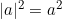 |a|^2=a^2