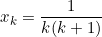 x_k=\displaystyle \frac {1}{k(k+1)}