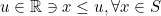 u \in \mathbb{R} \ni x \leq u,\forall x \in S