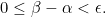 \[0\leq \beta-\alpha <\epsilon.\]