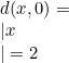 d(x, 0)= \\|x\\|= 2