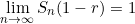 \[\lim \limits_{n \to \infty}S_n (1-r)=1\]