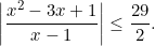 \[\left|\displaystyle \frac {x^2-3x+1}{x-1}\right| \leq \displaystyle \frac {29}{2}.\]