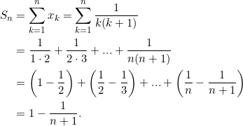 \begin{equation*} \begin {split} S_n&=\sum \limits_{k=1}^{n}x_k=\sum \limits_{k=1}^{n} \displaystyle \frac {1}{k(k+1)}\\ &=\displaystyle \frac {1}{1\cdot 2}+\displaystyle \frac {1}{2\cdot 3}+...+\displaystyle \frac {1}{n(n+1)}\\ &=\left(1-\displaystyle \frac {1}{2}\right)+\left(\displaystyle \frac {1}{2}-\displaystyle \frac {1}{3}\right)+...+\left(\displaystyle \frac {1}{n}-\displaystyle \frac {1}{n+1}\right)\\ &=1-\displaystyle \frac {1}{n+1}. \end{split} \end{equation*}