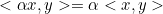 < \alpha x, y> = \alpha <x, y>