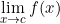 \displaystyle \lim_{x\rightarrow c}f(x)