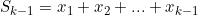 S_{k-1}=x_1+x_2+...+x_{k-1}