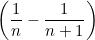 \left(\displaystyle\frac {1}{n}-\displaystyle\frac {1}{n+1}\right)