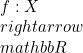 f: X \\rightarrow \\mathbb{R}