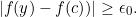 \begin{equation*} |f(y)-f(c))|\geq \epsilon_{0}. \end{equation*}