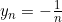 y_{n}=-\frac{1}{n}