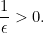 \displaystyle \frac {1}{\epsilon}>0.