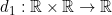 d_1 : \mathbb{R}\times\mathbb{R} \rightarrow \mathbb{R}