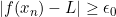 |f(x_{n})-L|\geq \epsilon_{0}