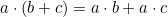 a\cdot(b+c)=a\cdot b+ a \cdot c