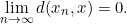 \[\displaystyle\lim_{n\to \infty}d(x_n,x)=0.\]