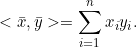 \[ <\bar{x}, \bar{y}> =\sum_{i=1}^n x_iy_i. \]